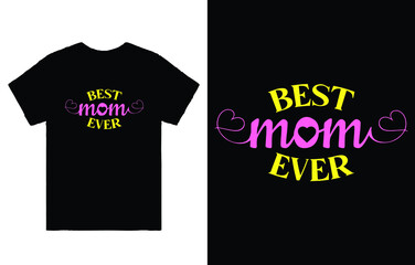 Fototapeta premium Best Mom Ever T-Shirt Vector Design, Mothers day t-shirt quote, Mom t-shirt design typography.