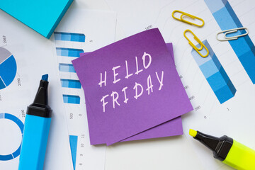 Business concept meaning HELLO FRIDAY with phrase on the page.