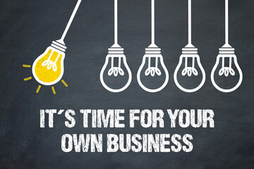 It´s time for your own business
