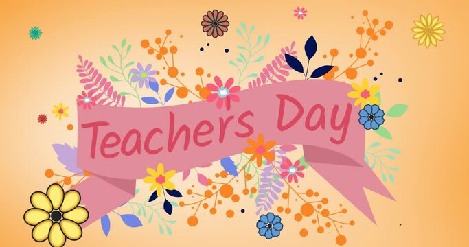 Animation of teachers day text over flowers on orange background