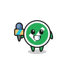 Character mascot of check mark as a news reporter