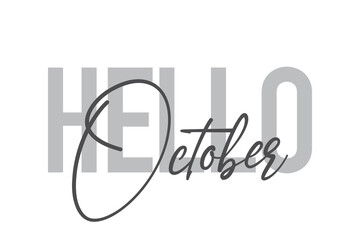 Modern, simple, minimal typographic design of a saying "Hello October" in tones of grey color. Cool, urban, trendy and playful graphic vector art with handwritten typography.