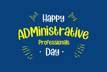 Administrative Professionals Day, Secretaries Day or Admin Day. Holiday concept. Template for background, banner, card, poster, t-shirt with text inscription