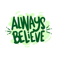 always believe quote text typography design graphic vector illustration