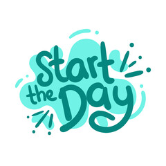 start the day quote text typography design graphic vector illustration