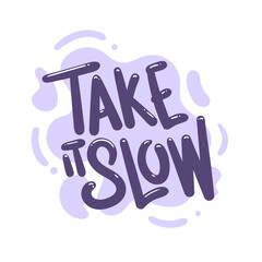 take it slow quote text typography design graphic vector illustration