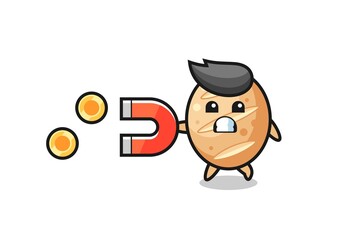 the character of french bread hold a magnet to catch the gold coins