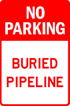 No parking buried pipeline sign. Traffic signs and symbols.