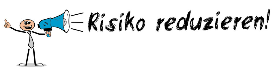 Risiko reduzieren! 