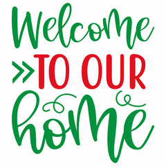 Welcome to our Home SVG Design |  Merry Christmas Lettering | Christmas SVG Cut Files for Cutting