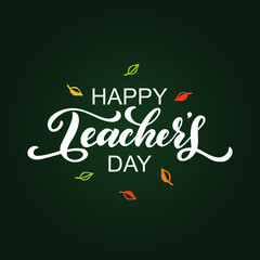 Happy Teachers Day handwritten text on green chalkboard with autumn leaves. Vector illustration. Modern brush ink calligraphy and autumn leaves. Hand lettering for postcard, logo, poster, print. 