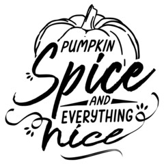 Pumpkin spice and everything nice vector thanksgiving quotes hand drawing