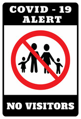 Alert! No Visitors Allowed to protect from COVID-19 coronavirus outbreak spreading concept. No family allowed symbol