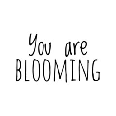 ''You are blooming'' Quote Illustration