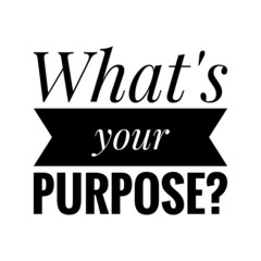''What's your purpose'' Quote Illustration