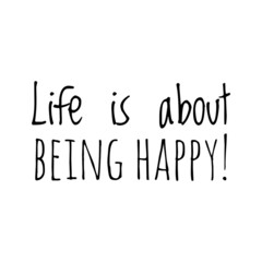 Fototapeta na wymiar ''Life is about being happy'' Quote Illustration