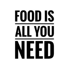 ''All you need is food'' Quote Illustration