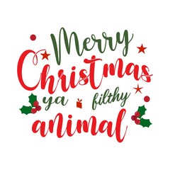 Merry Christmas ya filthy animal T-Shirt Design.