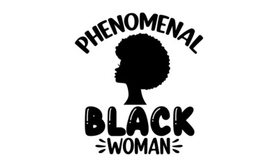 Fototapeta premium Phenomenal black woman, vector typography quote, Vector outline calligraphy isolated on white background, Calligraphy fun queen design to print on tee, shirt, hoody, poster banner sticker, card