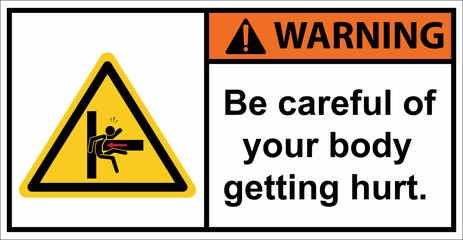 Be careful of your body getting hurt.Warning Sign