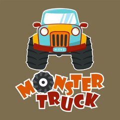 Vector illustration of monster truck with cartoon style. Can be used for t-shirt print, kids wear, invitation card. fabric, textile, nursery wallpaper, poster and other decoration.