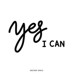 yes I can word handwritten calligraphy isolated on white background, Flat Modern design, illustration Vector EPS 10