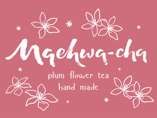 Vector illustration of the handwritten name of Korean traditional plum flower tea Maehwa-cha. Brush lettering, drawing of a flower. Menu, label, banner, logo, or poster template for a teashop. EPS10