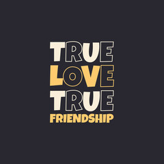 love typography t-shirt print clothing design vector, Printable love quotes slogan T shirt design for gift, true love true friendship t-shirt