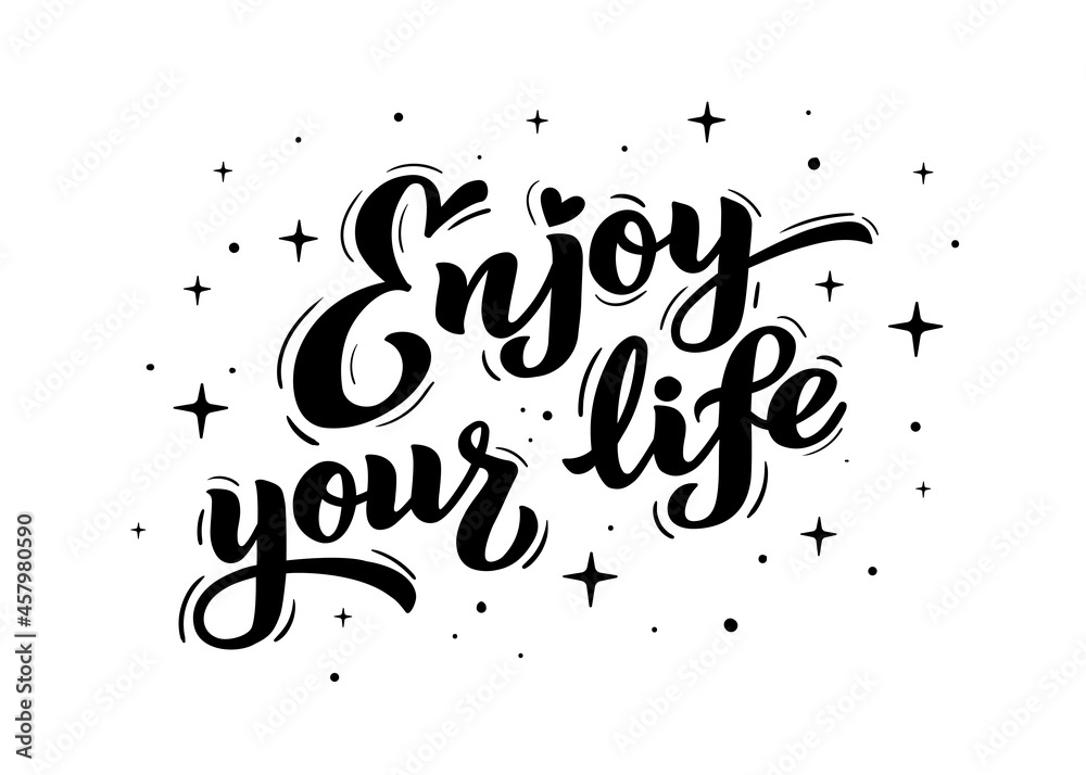 Wall mural enjoy your life - hand lettering. motivational phrases, positive thinking, text for poster, banner, 