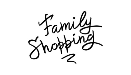 Family Shopping - hand lettering. Text for poster, banner, postcard, print on T-shirts and sweatshirts. Vector illustration isolated on white background