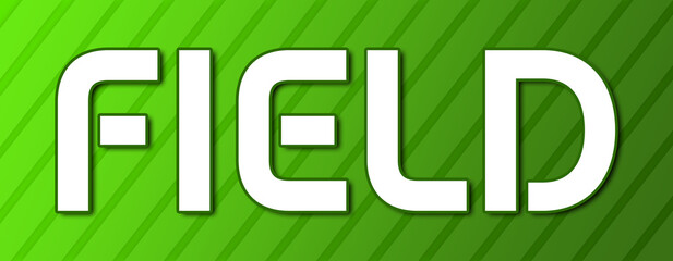 Obraz premium Field - text written on green background with abstract lines