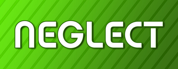 Neglect - text written on green background with abstract lines