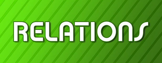 Relations - text written on green background with abstract lines