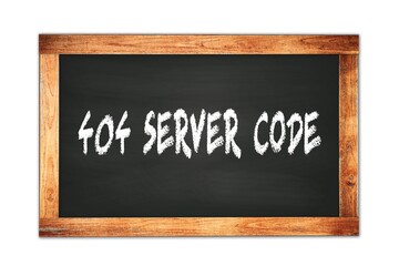 404  SERVER  CODE text written on wooden frame school blackboard.
