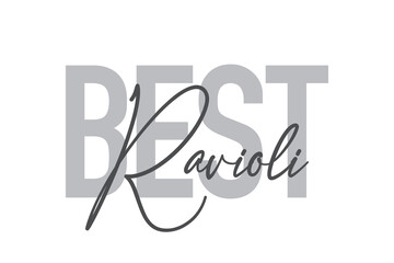 Modern, simple, minimal typographic design of a saying "Best Ravioli" in tones of grey color. Cool, urban, trendy and playful graphic vector art with handwritten typography.