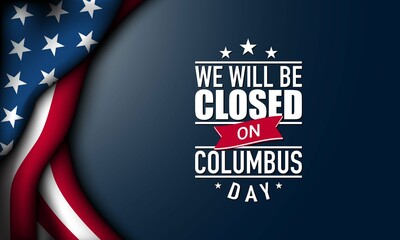 Columbus Day Background Design. We will be closed on Columbus Day. - obrazy, fototapety, plakaty