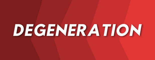 Degeneration - text written on red background