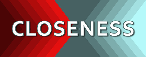 Closeness - text written on cyan and red background