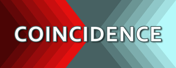 Coincidence - text written on cyan and red background