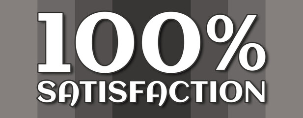 100% Satisfaction - text written on grey striped background