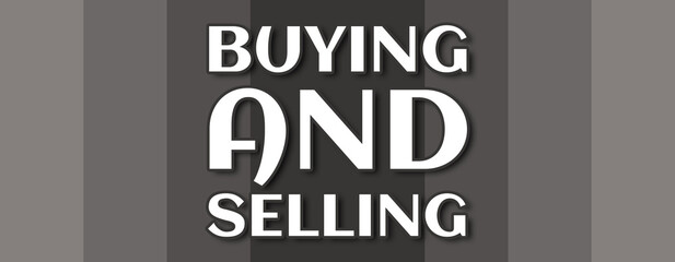 Buying And Selling - text written on grey striped background