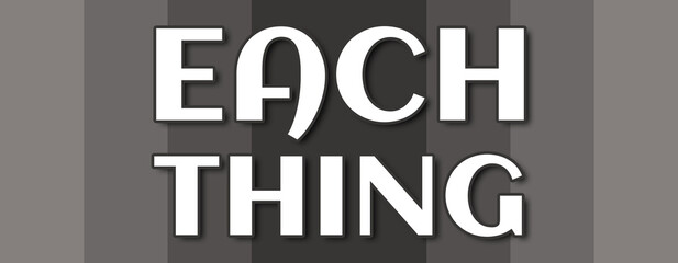Each Thing - text written on grey striped background
