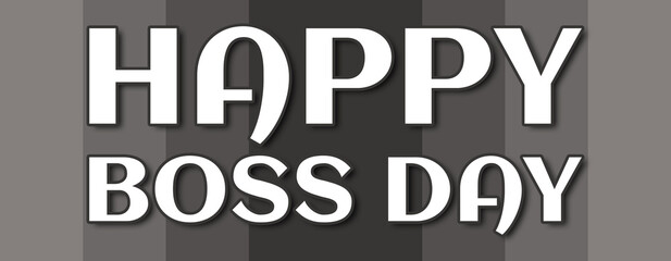 happy boss day - text written on grey striped background