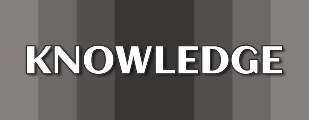 Obraz premium Knowledge - text written on grey striped background