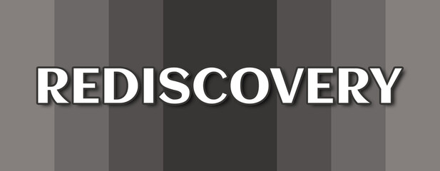 Rediscovery - text written on grey striped background