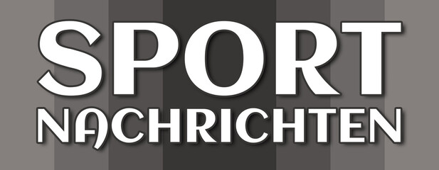 Sport Nachrichten - text written on grey striped background
