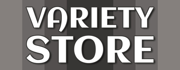 Variety Store - text written on grey striped background