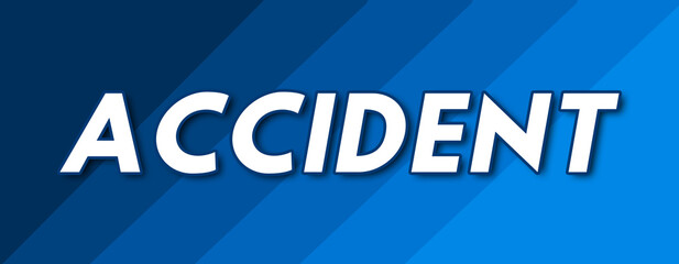 Accident - text written on striped blue background