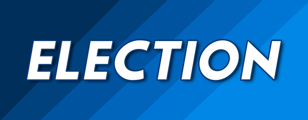 Election - text written on striped blue background