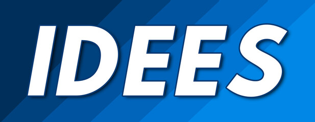 Idees - text written on striped blue background